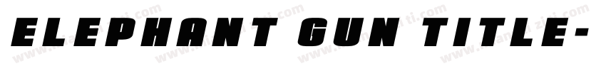 Elephant Gun Title字体转换